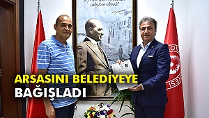 Arsasını Belediyeye Bağışladı