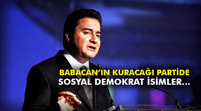 Babacan’ın Kuracağı Partide Sosyal Demokrat İsimler…