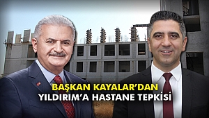 Başkan Kayalar'dan Yıldırım'a Hastane Tepkisi