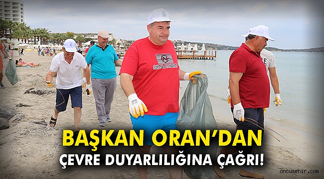 Başkan Oran’dan çevre duyarlılığına çağrı!