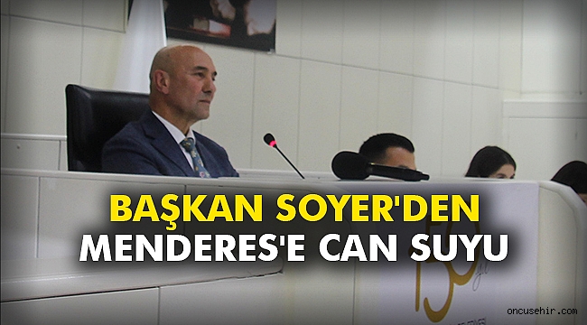Başkan Soyer'den Menderes'e can suyu