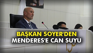 Başkan Soyer'den Menderes'e can suyu