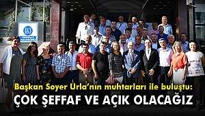 Başkan Soyer Urla'nın muhtarları ile buluştu: Çok şeffaf ve açık olacağız