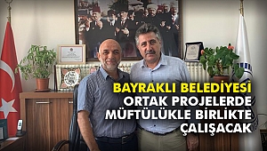 Bayraklı Belediyesi ortak projelerde Müftülükle birlikte çalışacak
