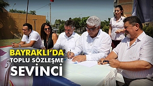 Bayraklı’da Toplu Sözleşme sevinci