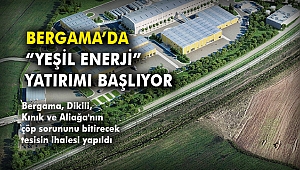 Bergama’da “yeşil enerji” yatırımı başlıyor