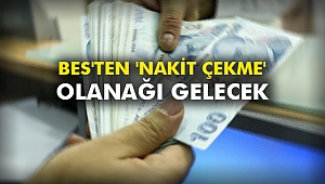 BES'ten 'nakit çekme' olanağı gelecek