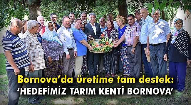 Bornova'da üretime tam destek: Hedefimiz tarım kenti Bornova