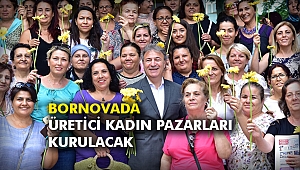 Bornovada üretici kadın pazarları kurulacak
