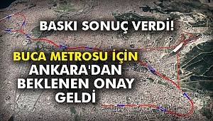 Buca Metrosu için Ankara'dan beklenen onay geldi