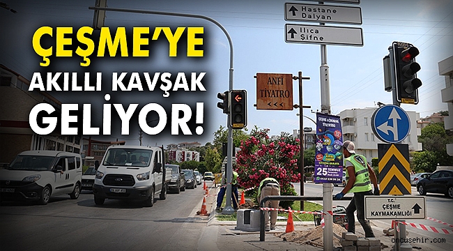 Çeşme’ye “Akıllı Kavşak” geliyor!