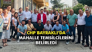 CHP Bayraklı’da Mahalle Temsilcilerini belirledi