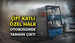 Çift katlı özel halk otobüsünde yangın çıktı