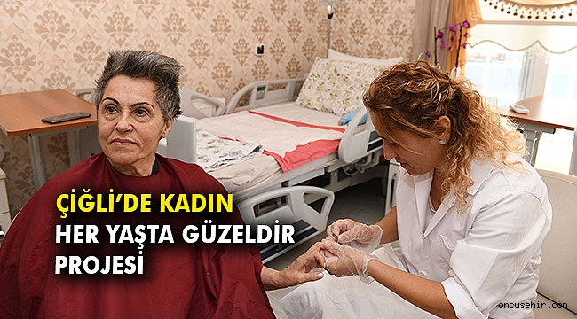 Çiğli’de Kadın Her Yaşta Güzeldir projesi