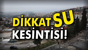 Dikkat su kesintisi! 