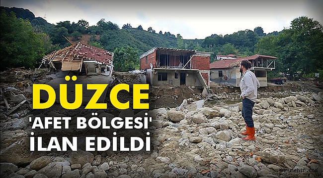 Düzce 'afet bölgesi' ilan edildi