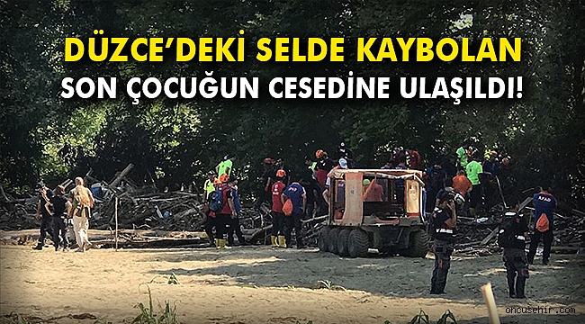 Düzce'deki selde kaybolan son çocuğun cesedine ulaşıldı!