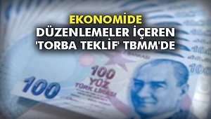 Ekonomide düzenlemeler içeren 'torba teklif' TBMM'de