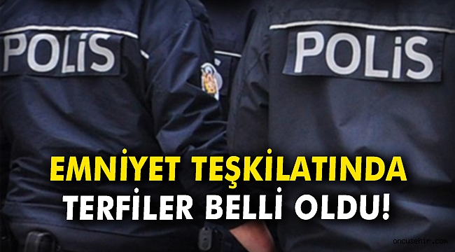 Emniyet Teşkilatında terfiler belli oldu
