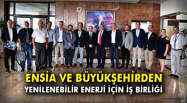 ENSİA ve Büyükşehirden yenilebilir enerji için iş birliği