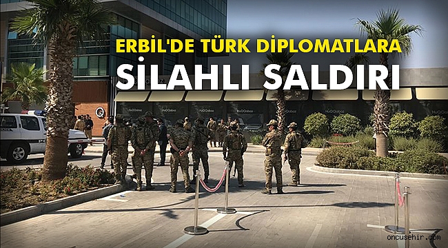 Erbil'de Türk diplomatlara silahlı saldırı