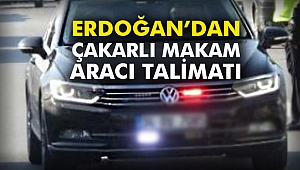 Erdoğan’dan çakarlı makam aracı talimatı