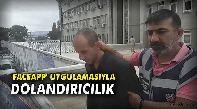 'FaceApp' uygulamasıyla dolandırıcılık