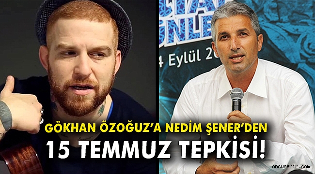 Gökhan Özoğuz'a Nedim Şener'den 15 Temmuz tepkisi!