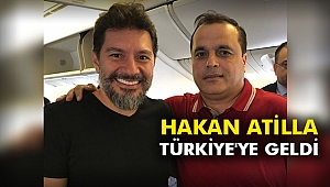 Hakan Atilla Türkiye'ye geldi