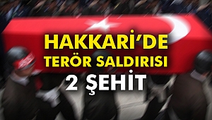 Hakkari’de terör saldırısı: 2 şehit