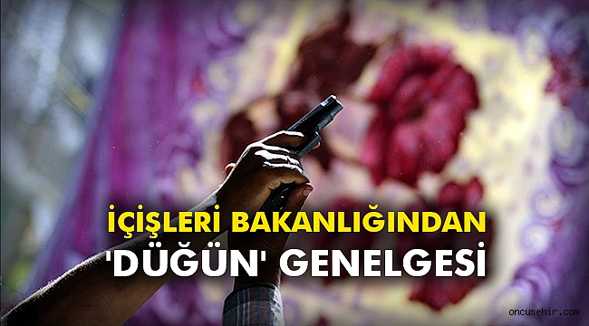İçişleri Bakanlığından 'düğün' genelgesi