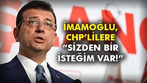 İmamoğlu, CHP’lilere: Sizden bir isteğim var!