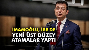 İmamoğlu, İBB'de yeni üst düzey atamalar yaptı
