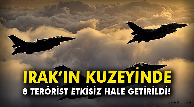 Irak'ın kuzeyinde 8 terörist etkisiz hale getirildi