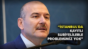 “İstanbul'da kayıtlı Suriyelilerle problemimiz yok