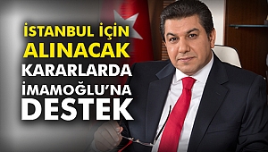 İstanbul için alınacak kararlarda İmamoğlu'na destek