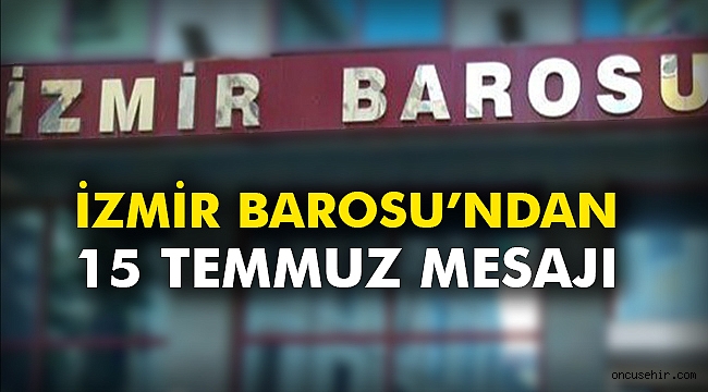 İzmir Barosu’ndan 15 Temmuz mesajı
