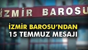 İzmir Barosu’ndan 15 Temmuz mesajı