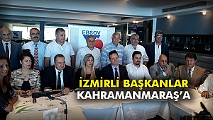 İzmirli Başkanlar Kahramanmaraş'a
