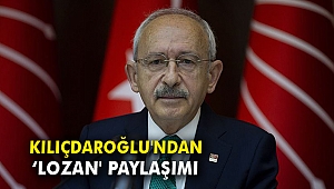 Kılıçdaroğlu'ndan 'Lozan' paylaşımı