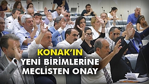 Konak’ın yeni birimlerine meclisten onay