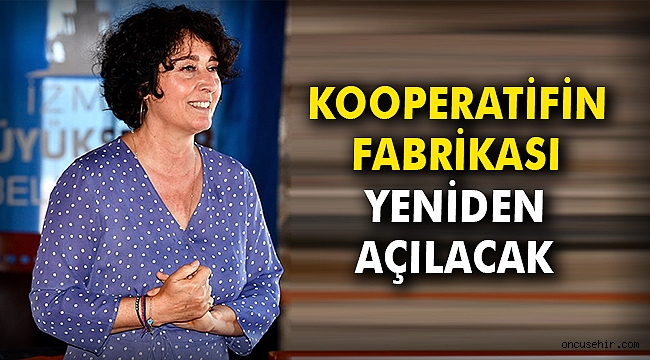 Kooperatifin fabrikası yeniden açılacak