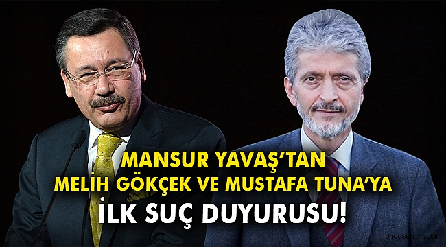 Mansur Yavaş'tan Melih Gökçek ve Mustafa Tuna'ya ilk suç duyurusu!