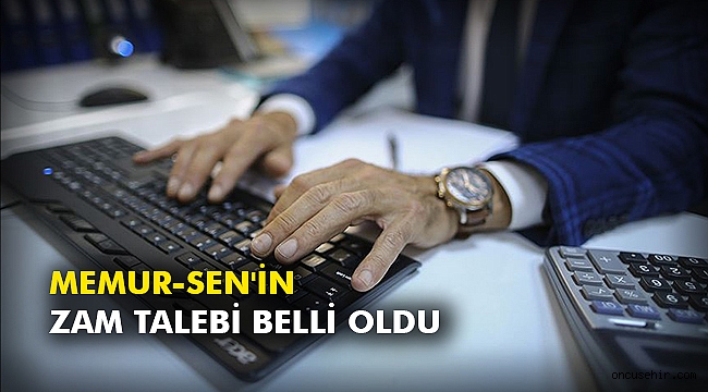 Memur-Sen'in zam talebi belli oldu