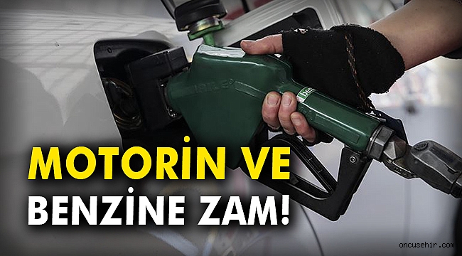 Motorin ve benzine zam