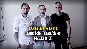 Özgür Hızal: İzmir için işbirliğine hazırız
