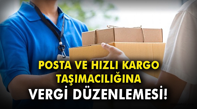 Posta ve hızlı kargo taşımacılığında vergi düzenlemesi