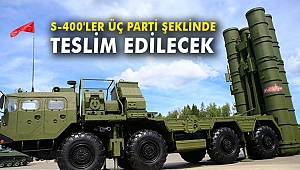 S-400'ler üç parti şeklinde teslim edilecek