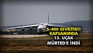 S-400 sevkiyatı kapsamında 13. uçak Mürted'e indi
