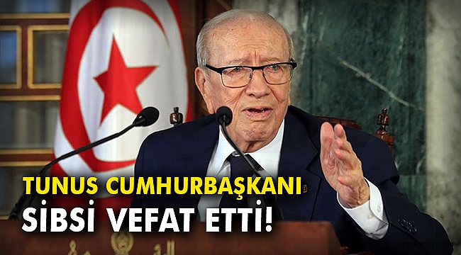 Tunus Cumhurbaşkanı Baci Kaid es-Sibsi vefat etti